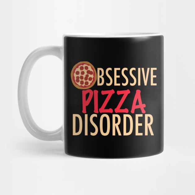 Obsessive Pizza Disorder by epiclovedesigns